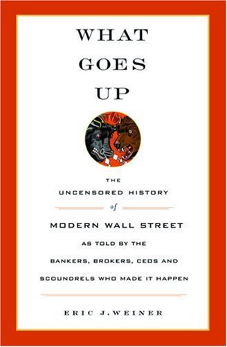 Eric J. Weiner/What Goes Up: The Uncensored History Of Modern Wal